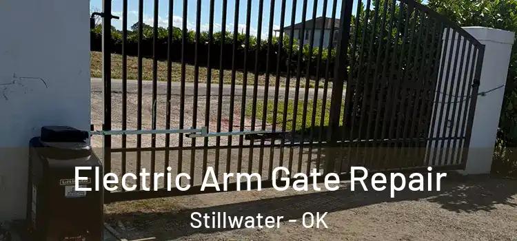 Electric Arm Gate Repair Stillwater - OK