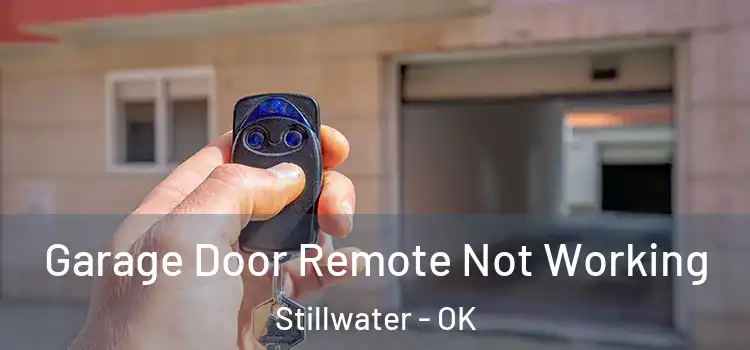  Garage Door Remote Not Working Stillwater - OK