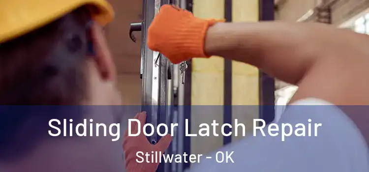 Sliding Door Latch Repair Stillwater - OK